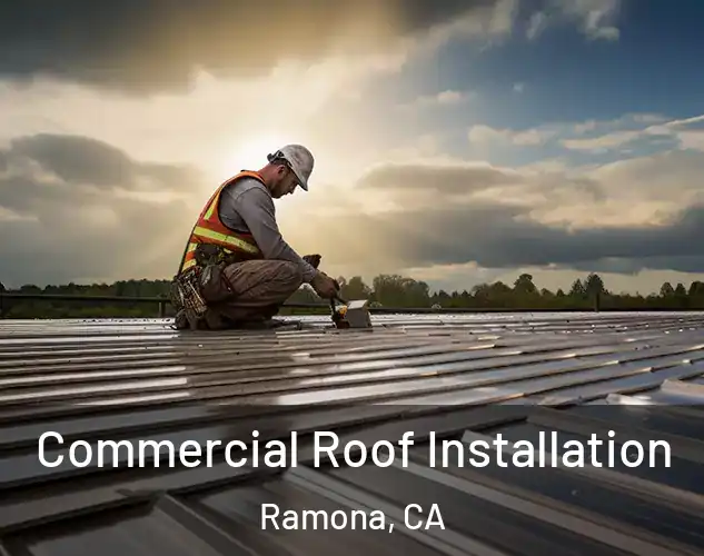  Commercial Roof Installation Ramona, CA