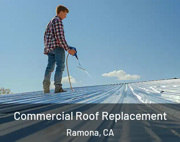  Commercial Roof Replacement Ramona, CA