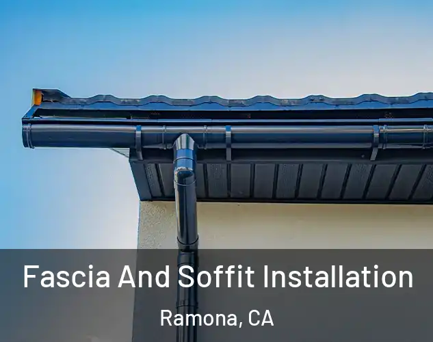  Fascia And Soffit Installation Ramona, CA