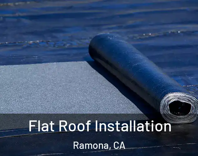  Flat Roof Installation Ramona, CA