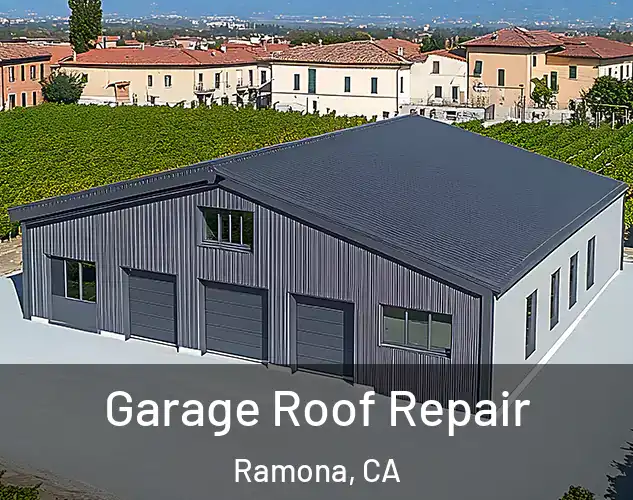 Garage Roof Repair Ramona, CA