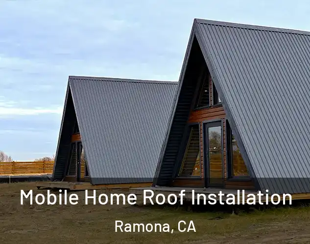  Mobile Home Roof Installation Ramona, CA