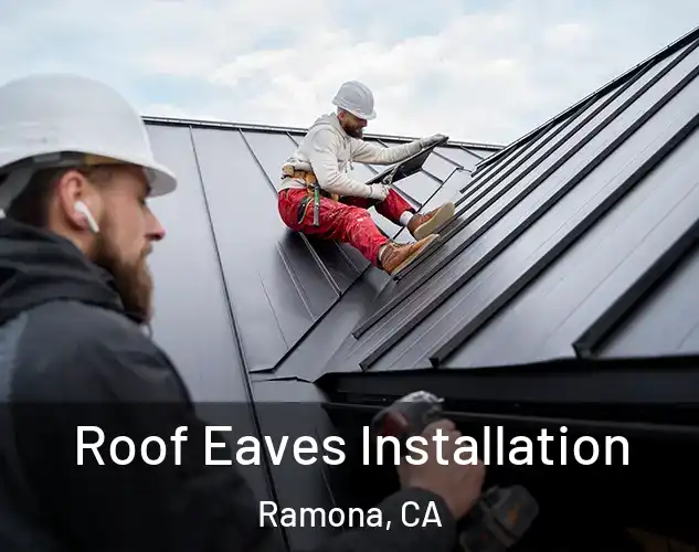  Roof Eaves Installation Ramona, CA