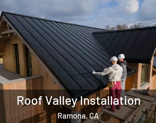 Roof Valley Installation Ramona, CA