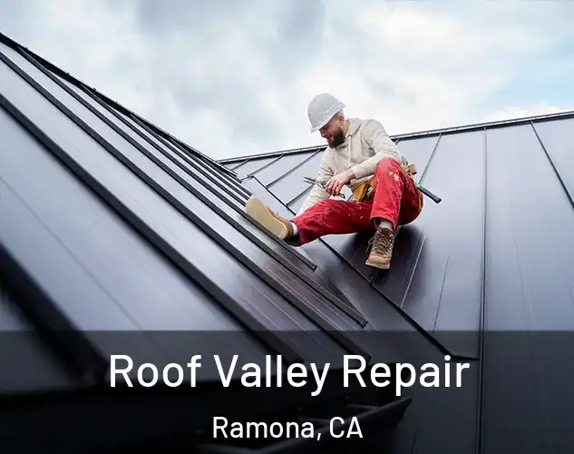  Roof Valley Repair Ramona, CA