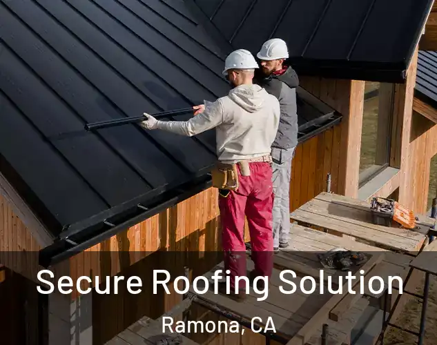 Secure Roofing Solution Ramona, CA