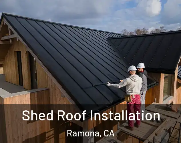  Shed Roof Installation Ramona, CA