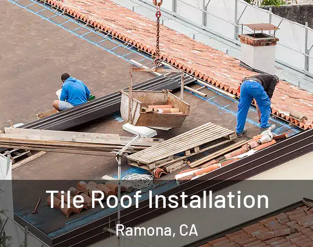  Tile Roof Installation Ramona, CA