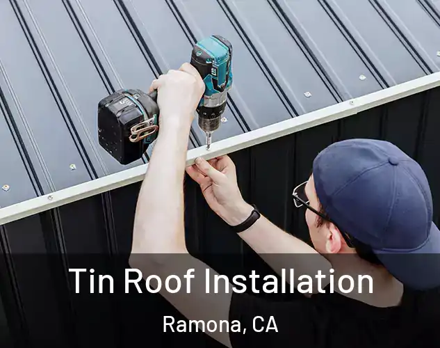  Tin Roof Installation Ramona, CA