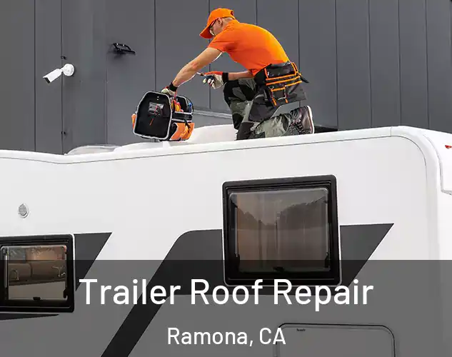  Trailer Roof Repair Ramona, CA